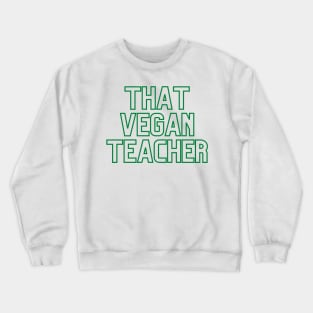 That Vegan Teacher - Dark Green Crewneck Sweatshirt